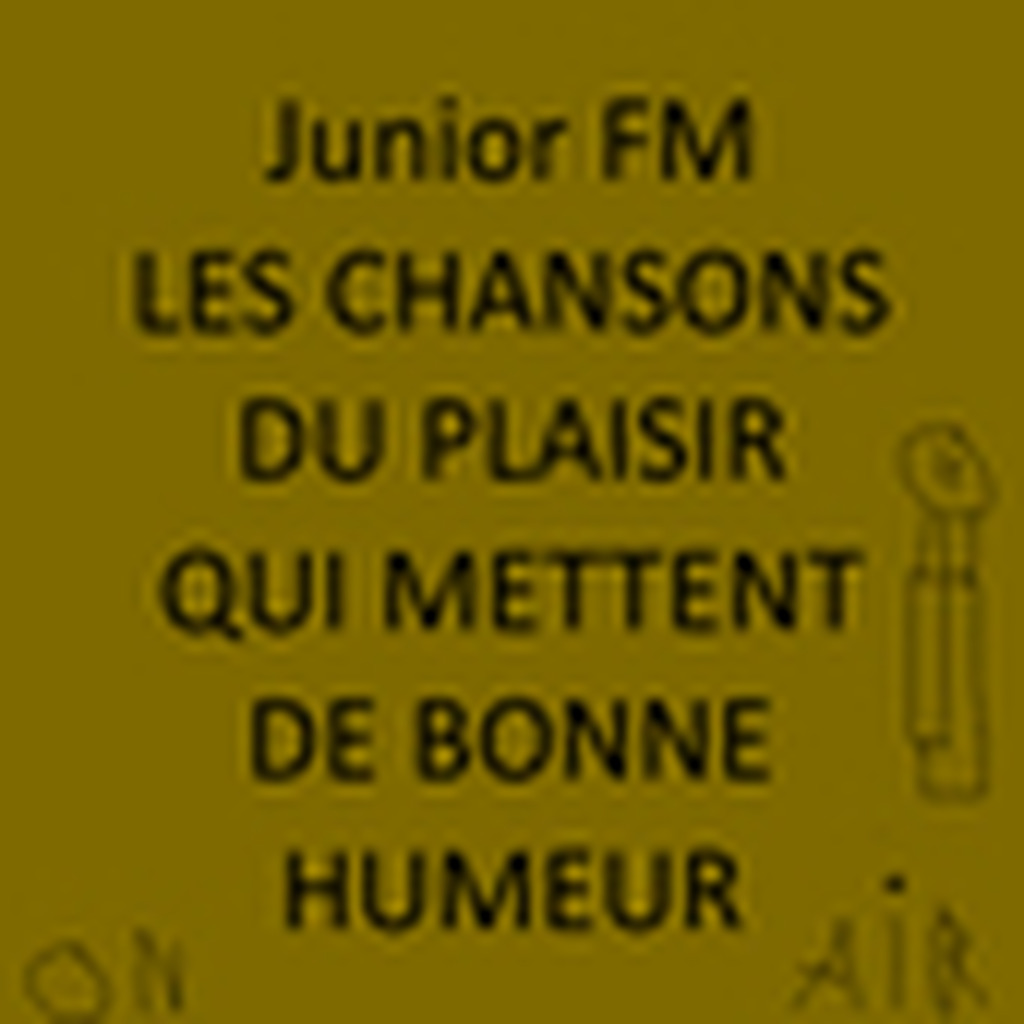 Junior FM - Les chansons du plaisir qui mettent de bonne humeur